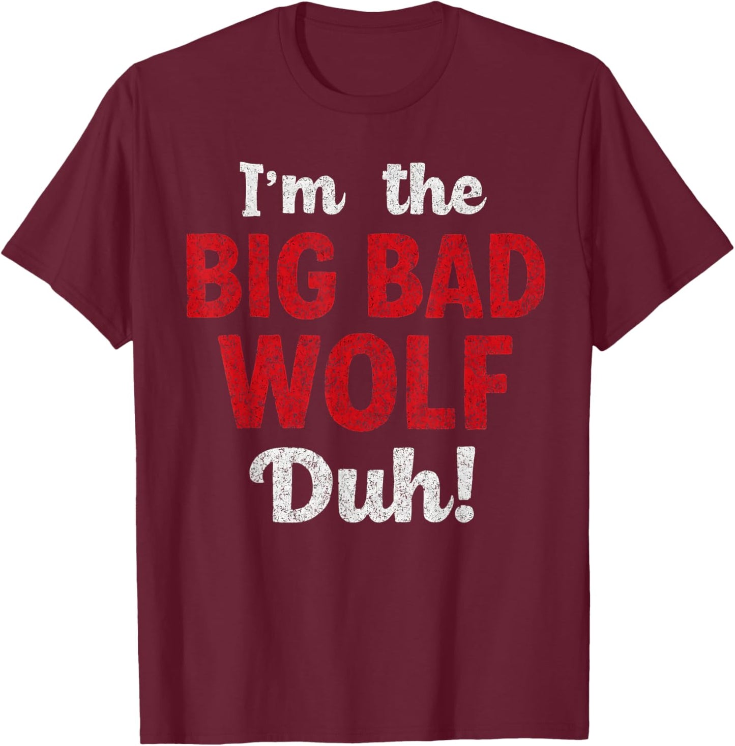 I'm The Bad Wolf duh Costume for DIY Halloween Party Wolf T-Shirt - T-Shirt | Maroon