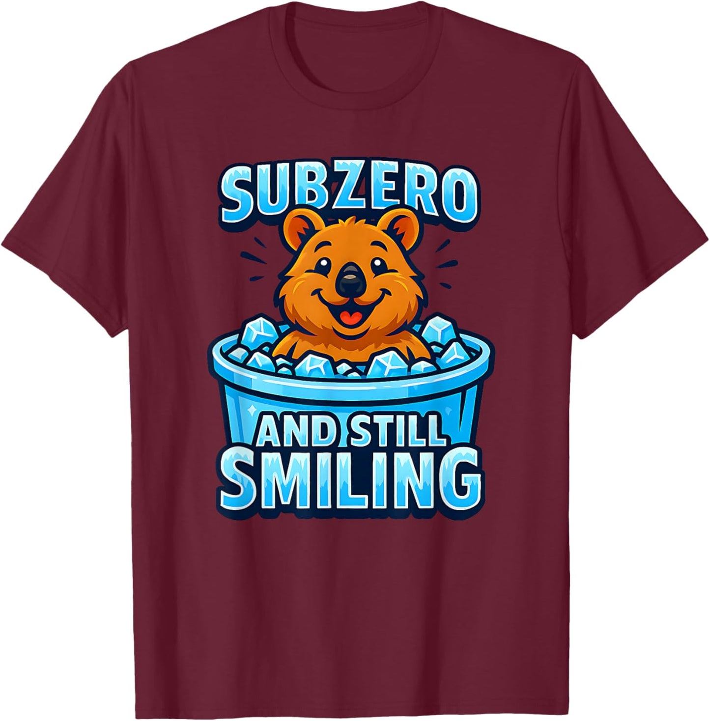 Cold Plunging Ice Bathing Quokka Subzero and Still Smiling T-Shirt - T-Shirt | Maroon