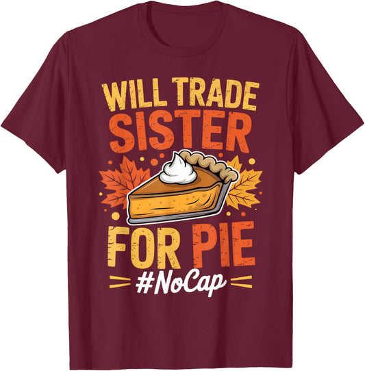 Will Trade Sister for Pie Fun Fall Pumpkin Thanksgiving Boys T-Shirt - T-Shirt | Maroon