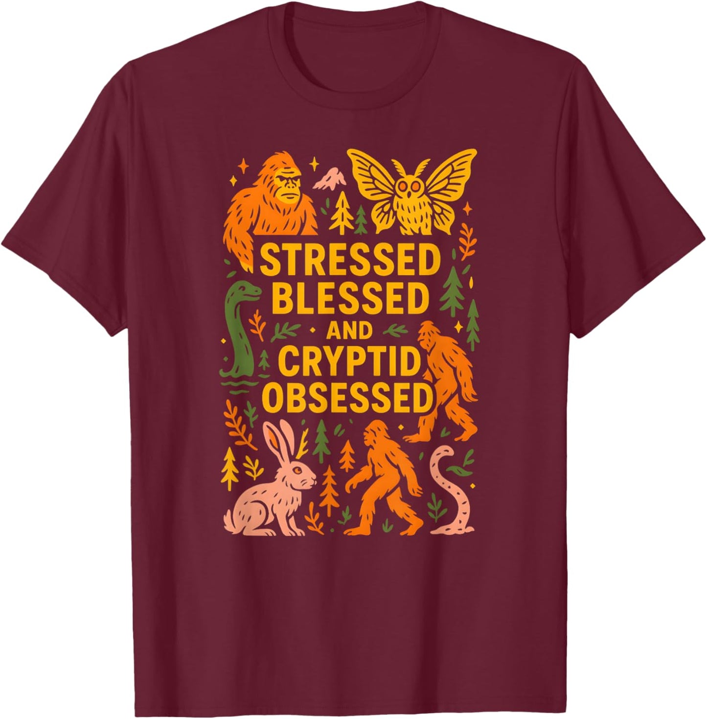 Bigfoot Stressed Blessed Cryptid Obsessed Mothman T-Shirt - T-Shirt | Maroon