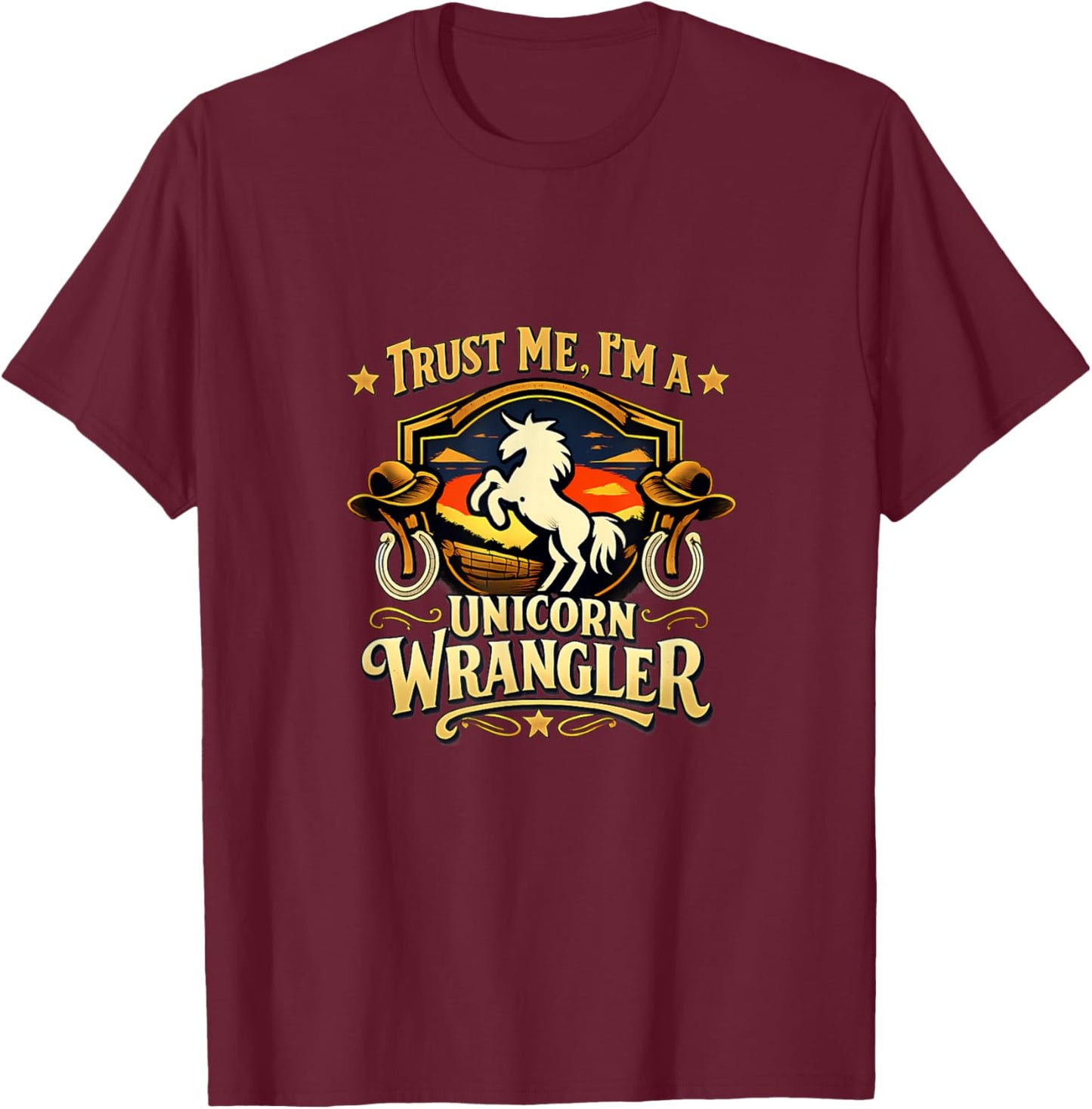 Trust Me Im a Unicorn Wrangler Western Badge T-Shirt - T-Shirt | Maroon