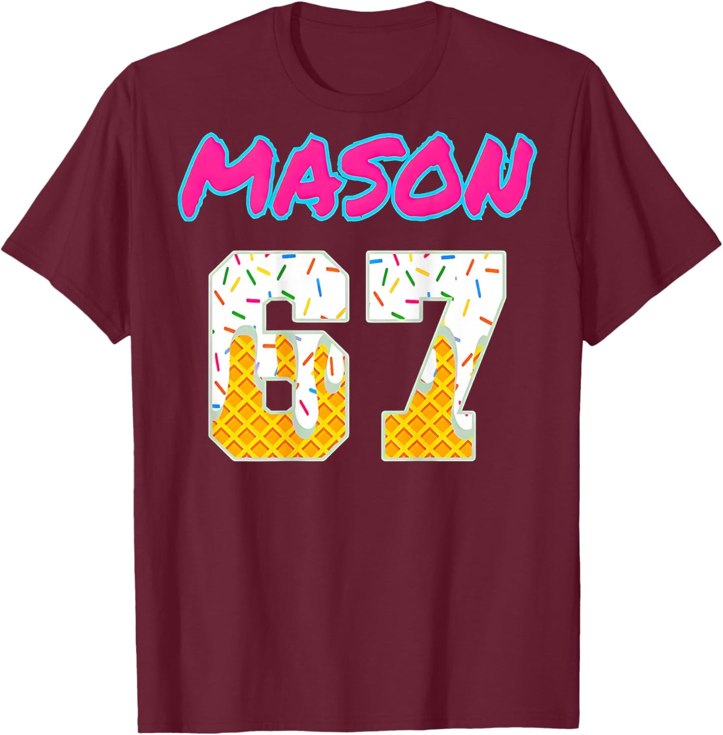 Six Seven Ice Cream 67 Funny Gen Alpha Mason Meme (On Back) T-Shirt - T-Shirt | Maroon