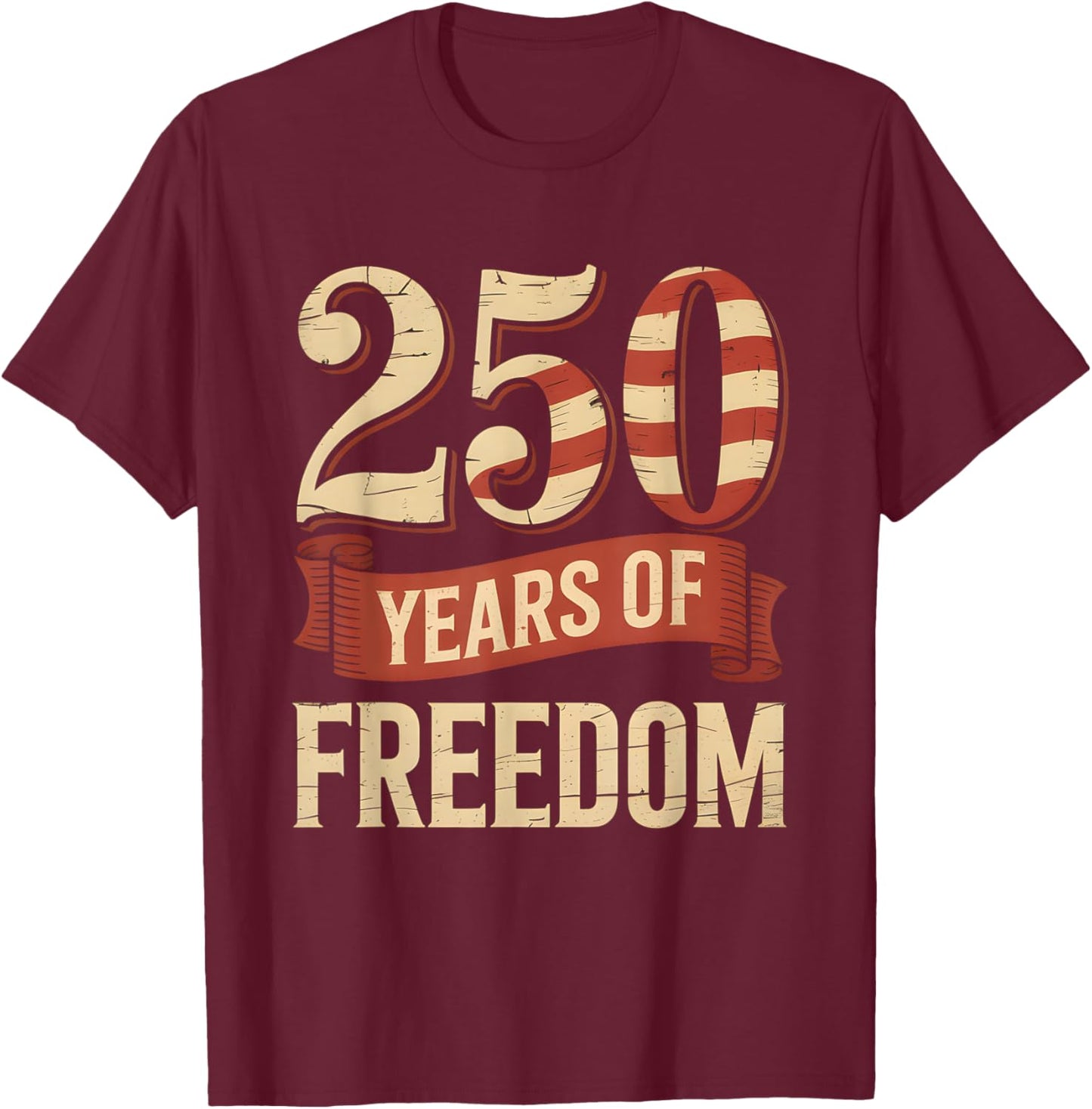 250 Years of Freedom | American 1776–2026 Patriotic T-Shirt - T-Shirt | Maroon