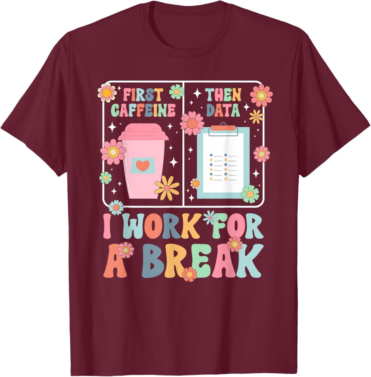 First Caffeine Behavior Specialist Behavioral Specialist T-Shirt - T-Shirt | Maroon