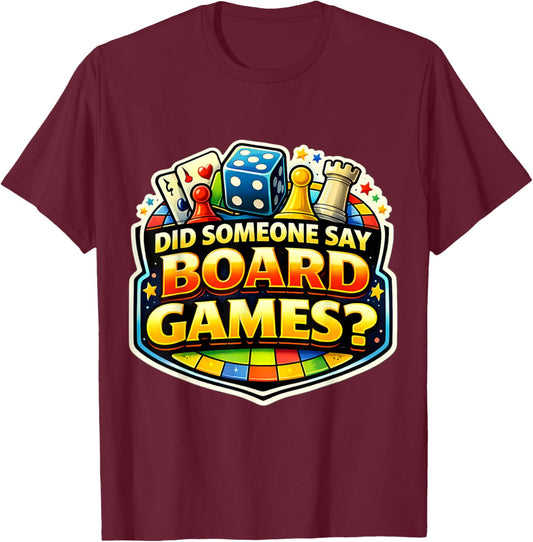 Did Someone Say Board Games Lover Funny Boardgame Tabletop T-Shirt - T-Shirt | Maroon