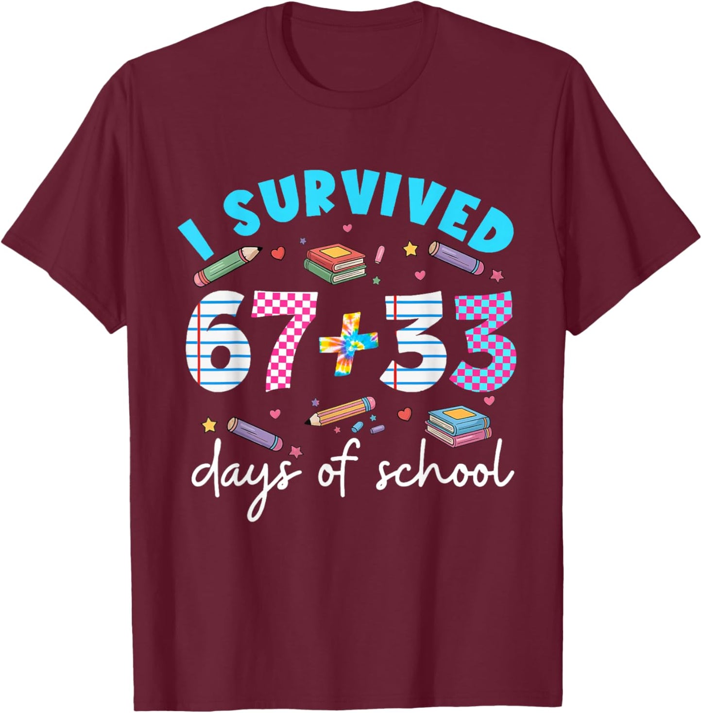 I Survived 67 33 Days of School for Teachers Kids 100th Day T-Shirt - T-Shirt | Maroon
