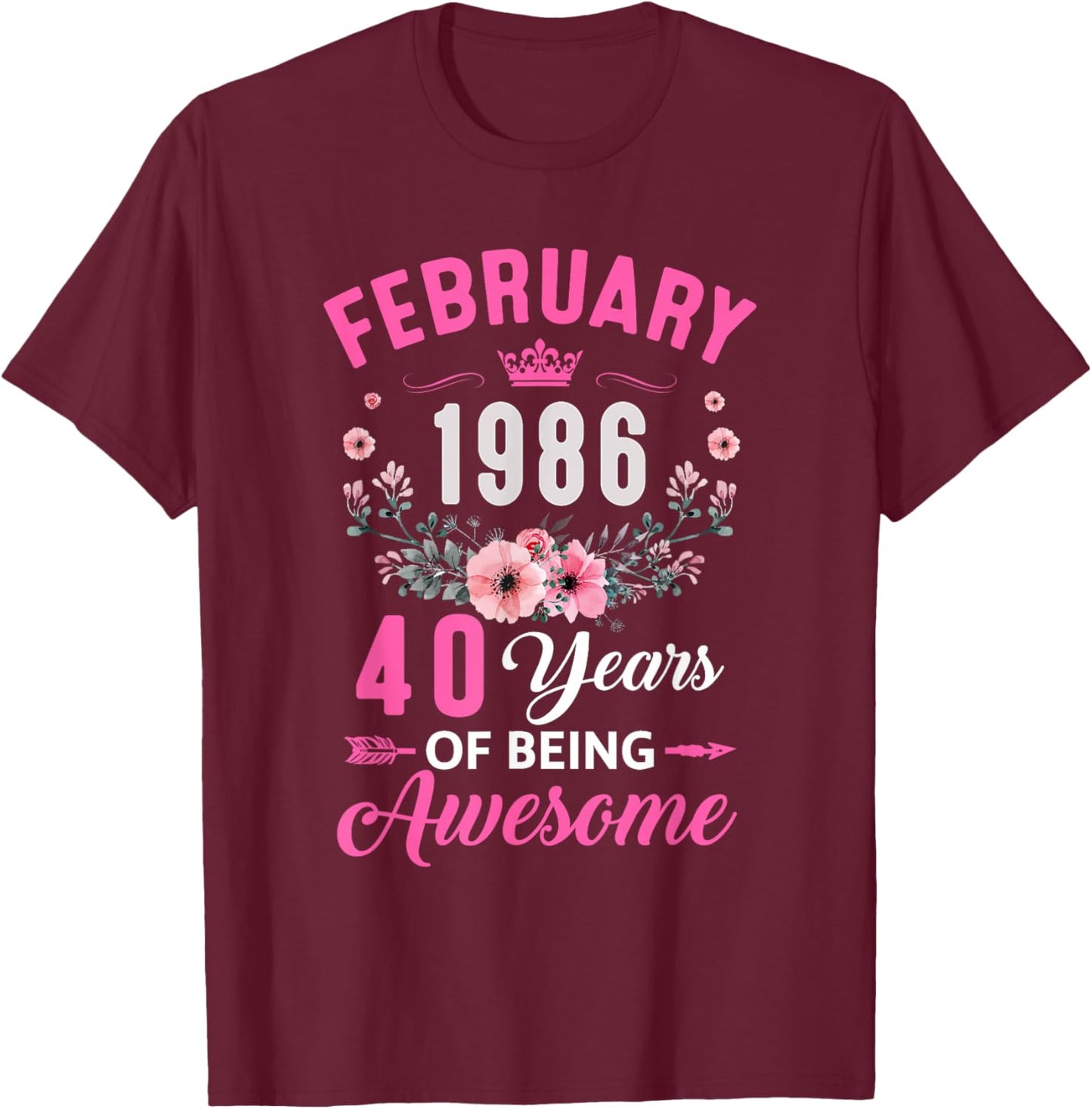 Awesome Since 1986 40 Years Old February 40Th Birthday Women T-Shirt - T-Shirt | Maroon