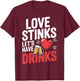 Love Stinks Let's Have Drink Drinking Team Anti Valentine T-Shirt - T-Shirt | Maroon