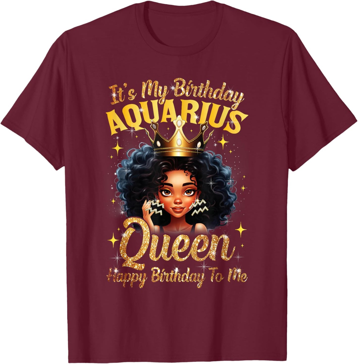 It's My Birthday Aquarius Queen Women Girl Zodiac Sign T-Shirt - T-Shirt | Maroon