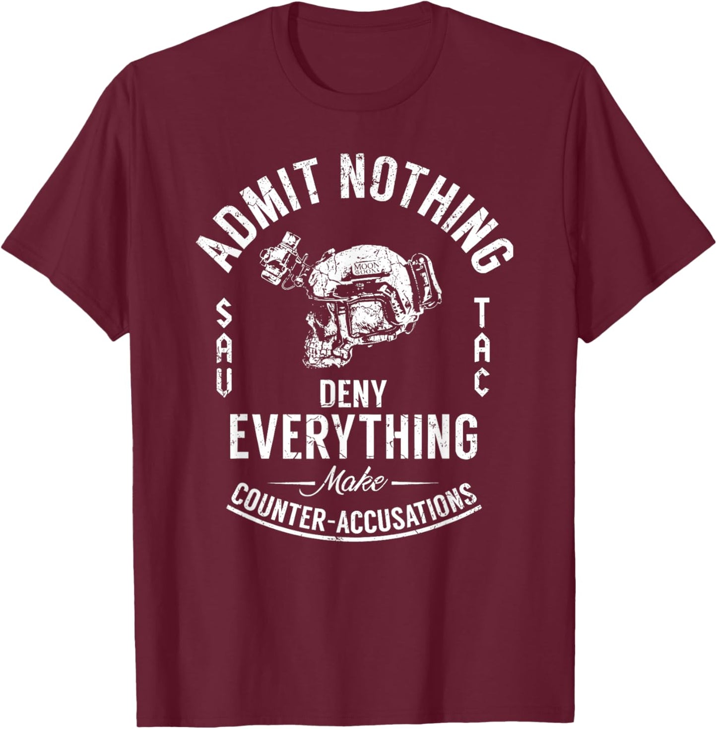Admit Nothing Deny Everything Make Counter Accusations T-Shirt - T-Shirt | Maroon