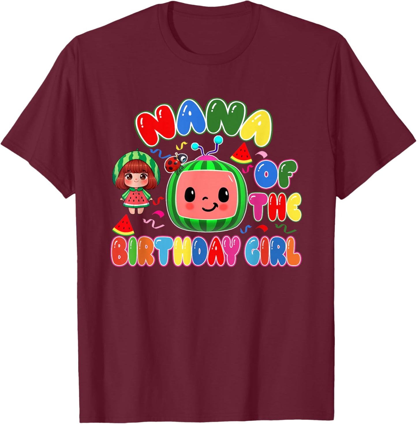 Nana of The Birthday Girl Melon Family Matching Funny T-Shirt - T-Shirt | Maroon
