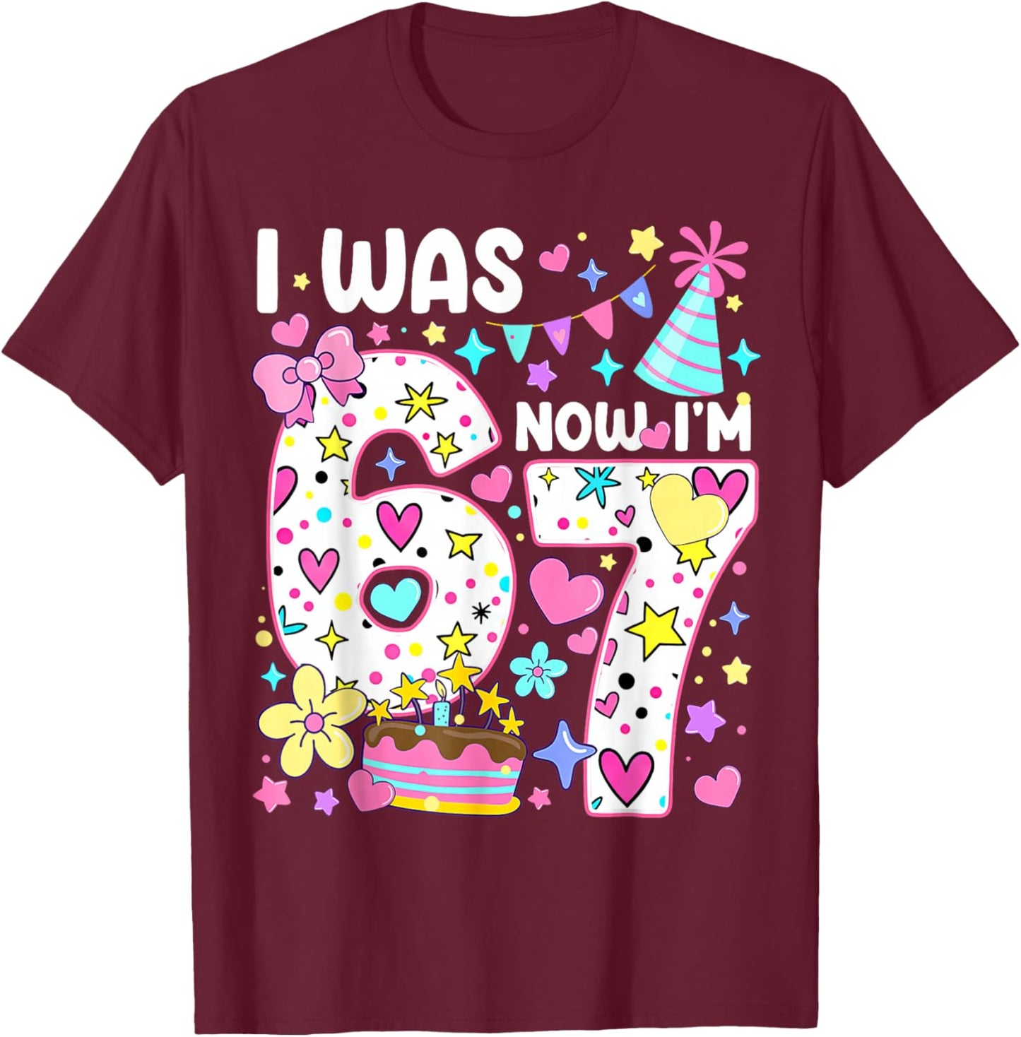 7th Birthday Girl Funny Six Seven I was 6 Now I'm 7 Year Old T-Shirt - T-Shirt | Maroon