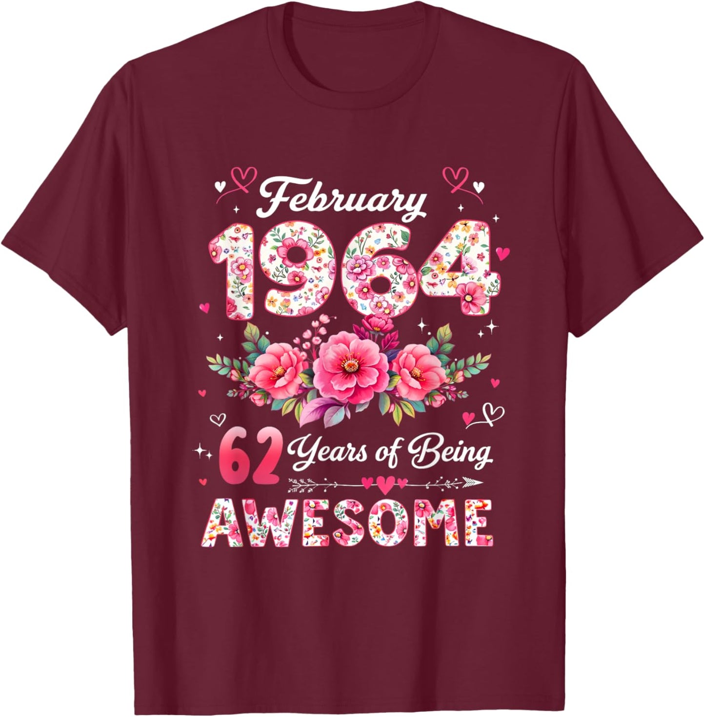 62 Year Old February 1964 Floral 62nd Birthday Men Women T-Shirt - T-Shirt | Maroon
