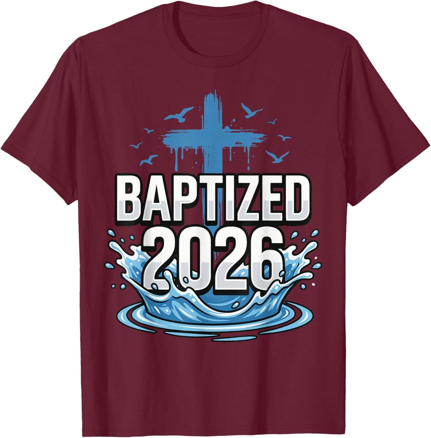 Baptized 2026 T-Shirt - T-Shirt | Maroon