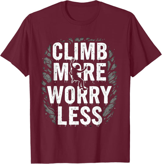 Funny Climbing Quote Gift Climb T-Shirt - T-Shirt | Maroon
