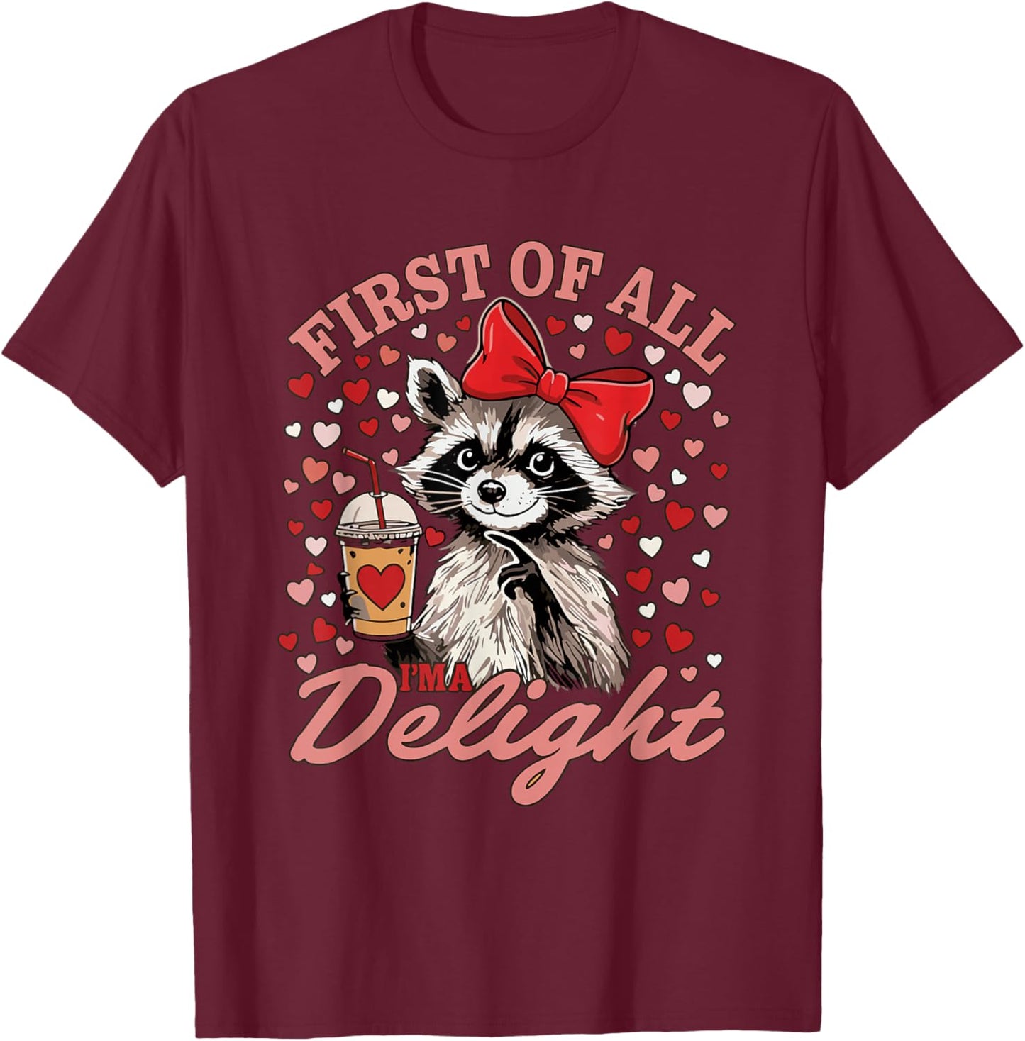 First of All I'm A Delight Raccoon Retro Meme T-Shirt - T-Shirt | Maroon