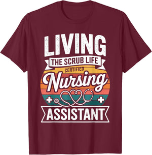 Living The Scrub Life Certified Nursing Assistant T-Shirt - T-Shirt | Maroon