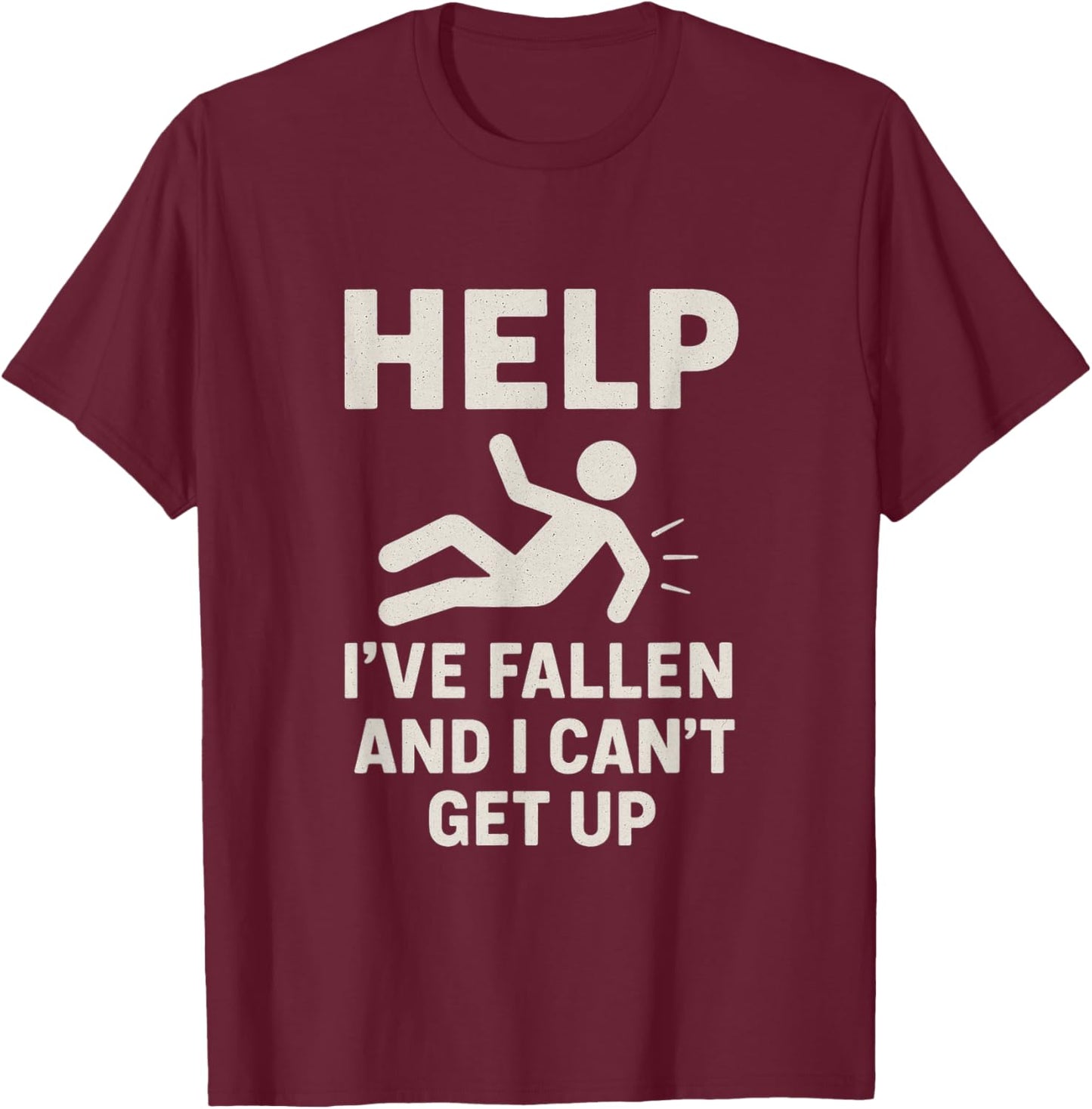 Funny Stick Figure Falling Help I’ve Fallen and Can’t Get Up T-Shirt - T-Shirt | Maroon