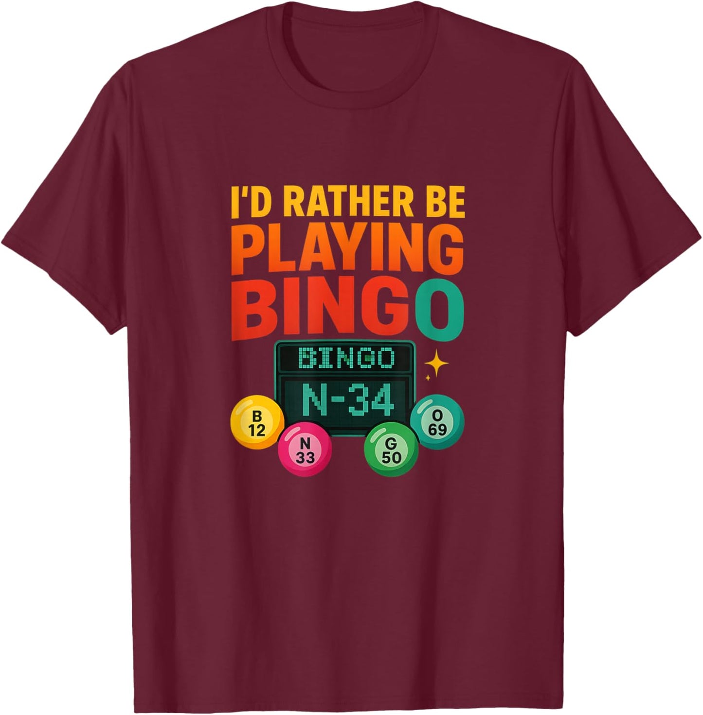 I'd Rather Be Playing Bingo Design A Fun Bingo Lovers Design T-Shirt - T-Shirt | Maroon