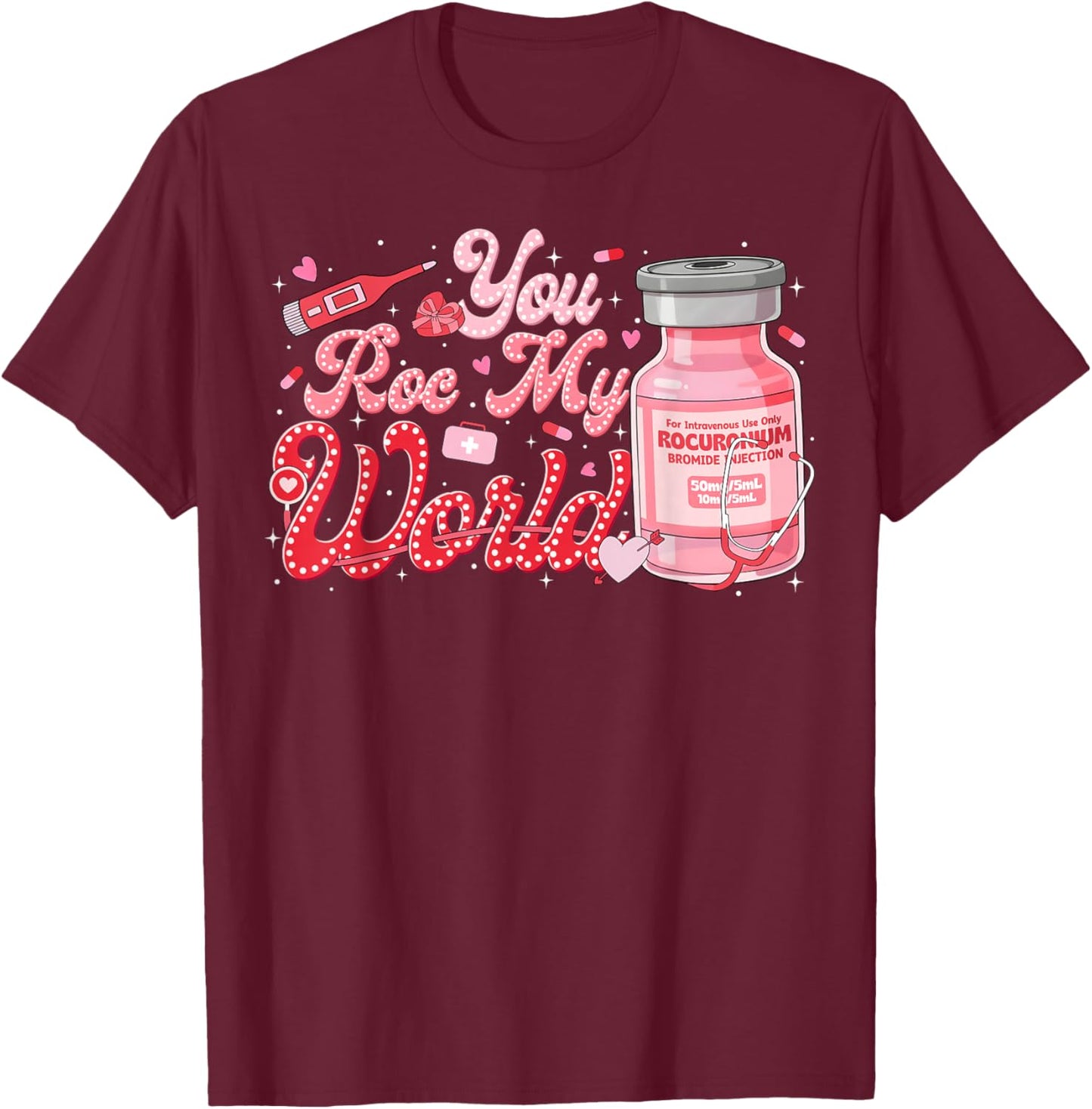 Valentine ER ED ICU NICU RN Nurse You ROC My World T-Shirt - T-Shirt | Maroon