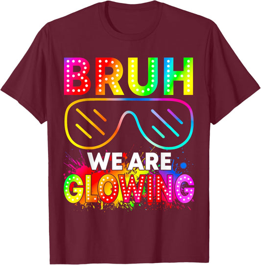 Bruh We are Glowing in My Glowing Era T-Shirt - T-Shirt | Maroon