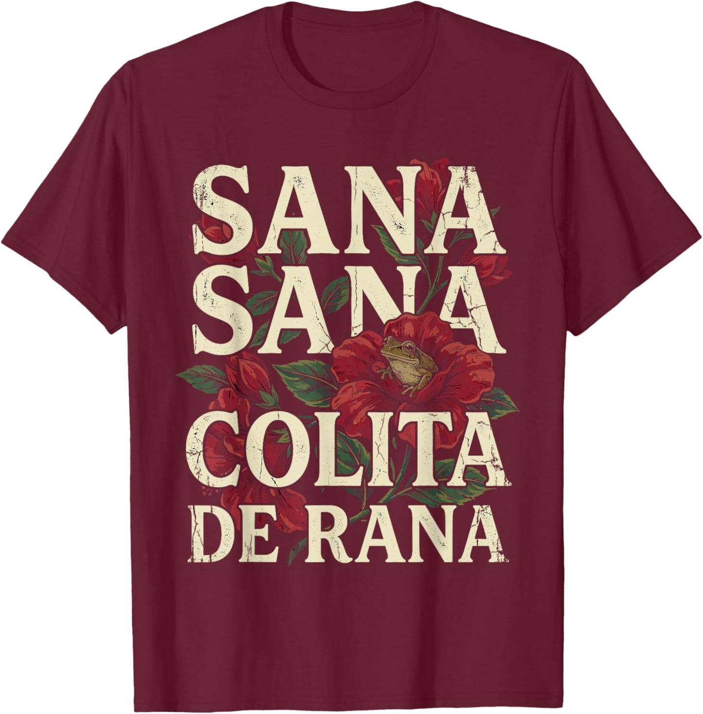 Sana Sana Colita De Rana Funny Puerto Rico Floral Coqui Frog T-Shirt - T-Shirt | Maroon