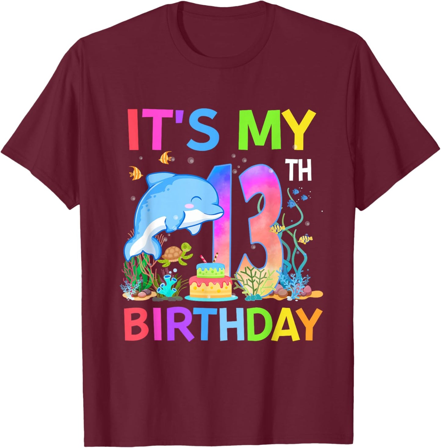 13 Year Old Boys Girls It's My 13th Birthday Dolphin Themed T-Shirt - T-Shirt | Maroon