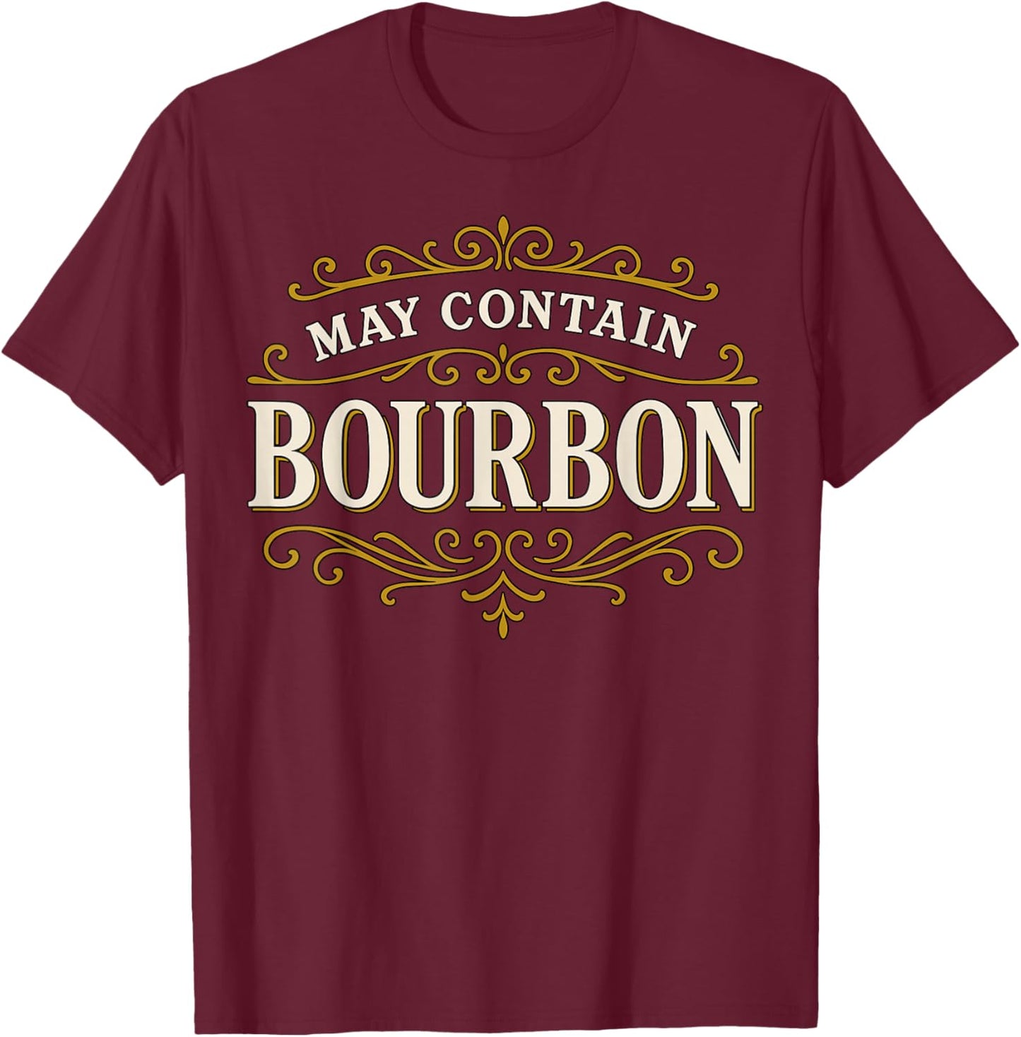 May Contain Bourbon Funny Whiskey Saying T-Shirt - T-Shirt | Maroon