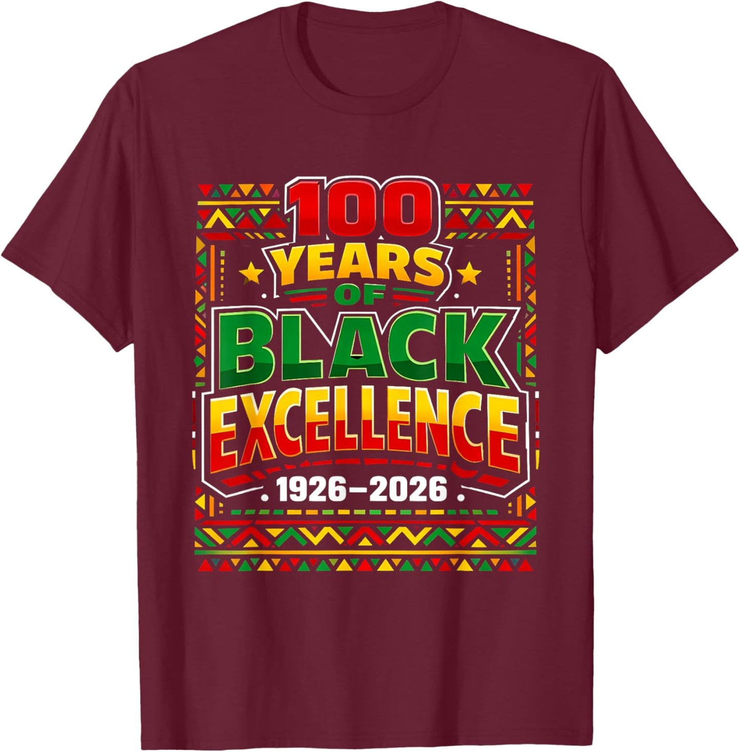 100 Years of Black Excellence BlackHistory Month 1926-2026 T-Shirt - T-Shirt | Maroon