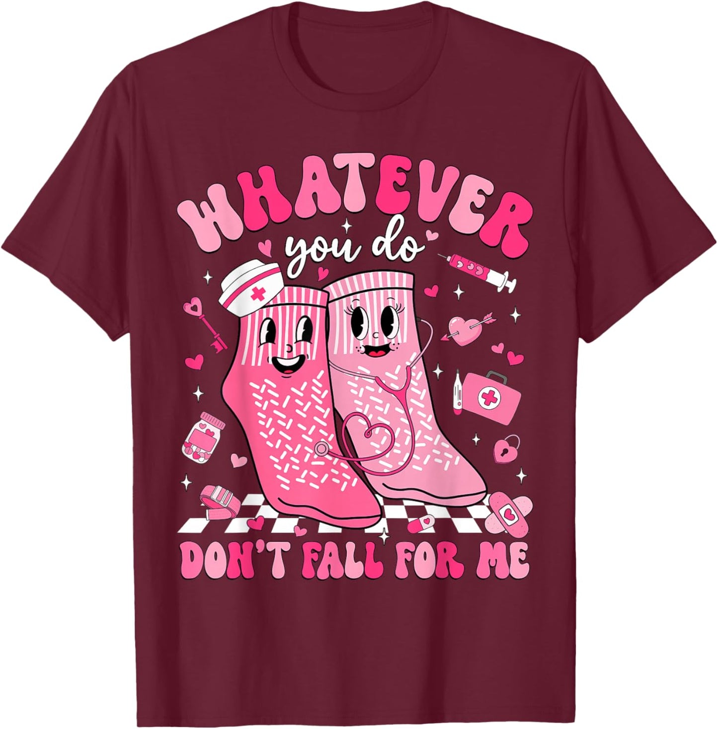 Whatever You Do Don't Fall for Me RN PCT CNA Nurse Valentine T-Shirt - T-Shirt | Maroon