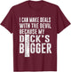 I Can Make Deals with The Devil Because My D.ck's Bigger Fun T-Shirt - T-Shirt | Maroon