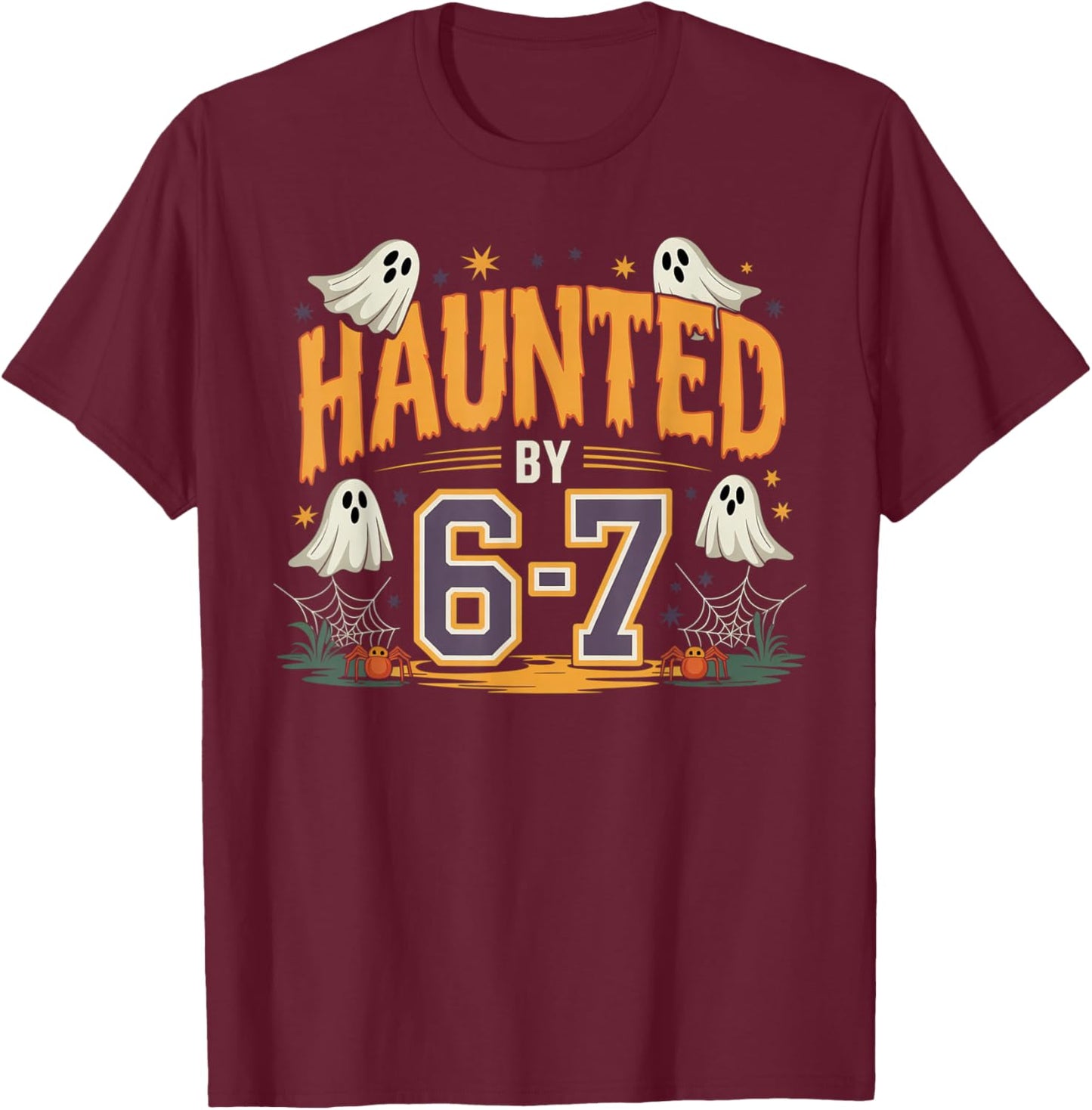 Haunted by 6 7 T-Shirt - T-Shirt | Maroon