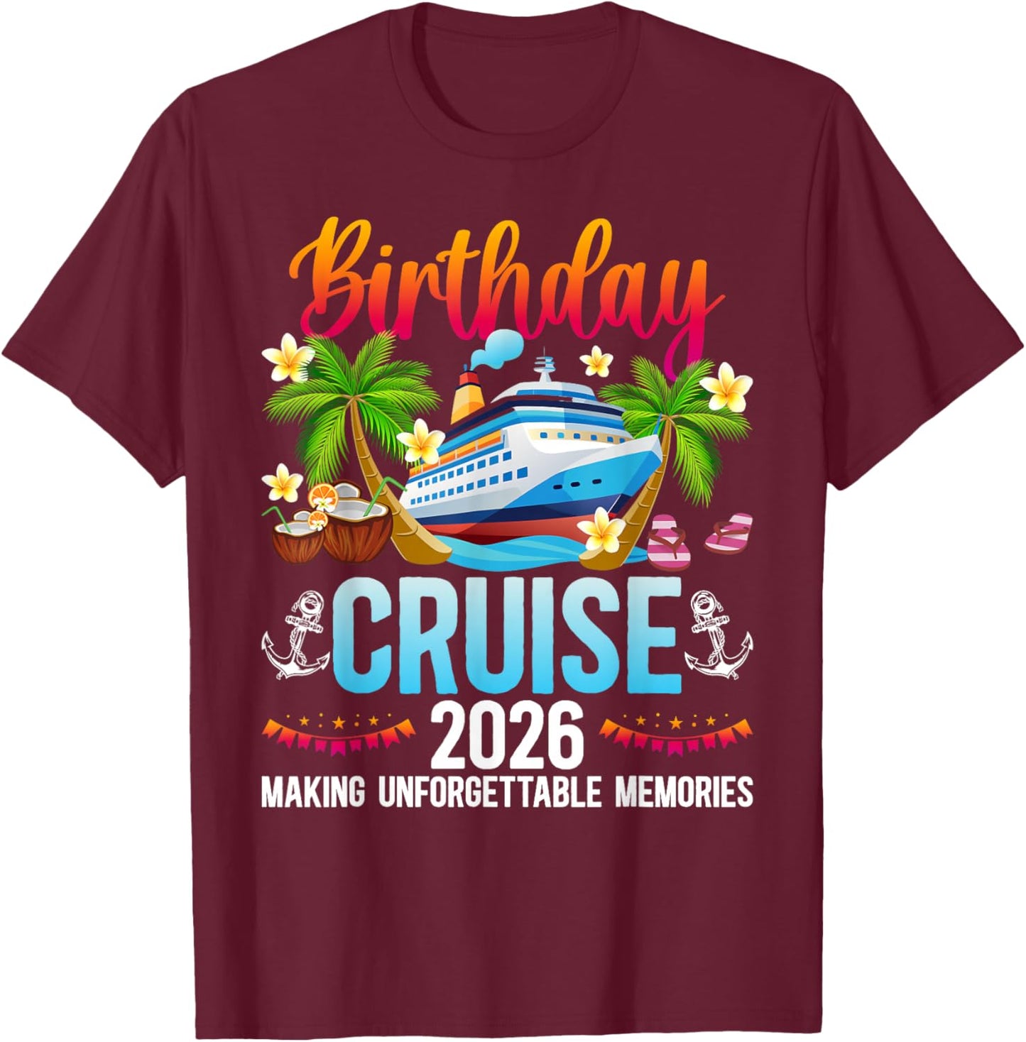 Birthday Cruise 2026 Making Memories Birthday Cruising T-Shirt - T-Shirt | Maroon