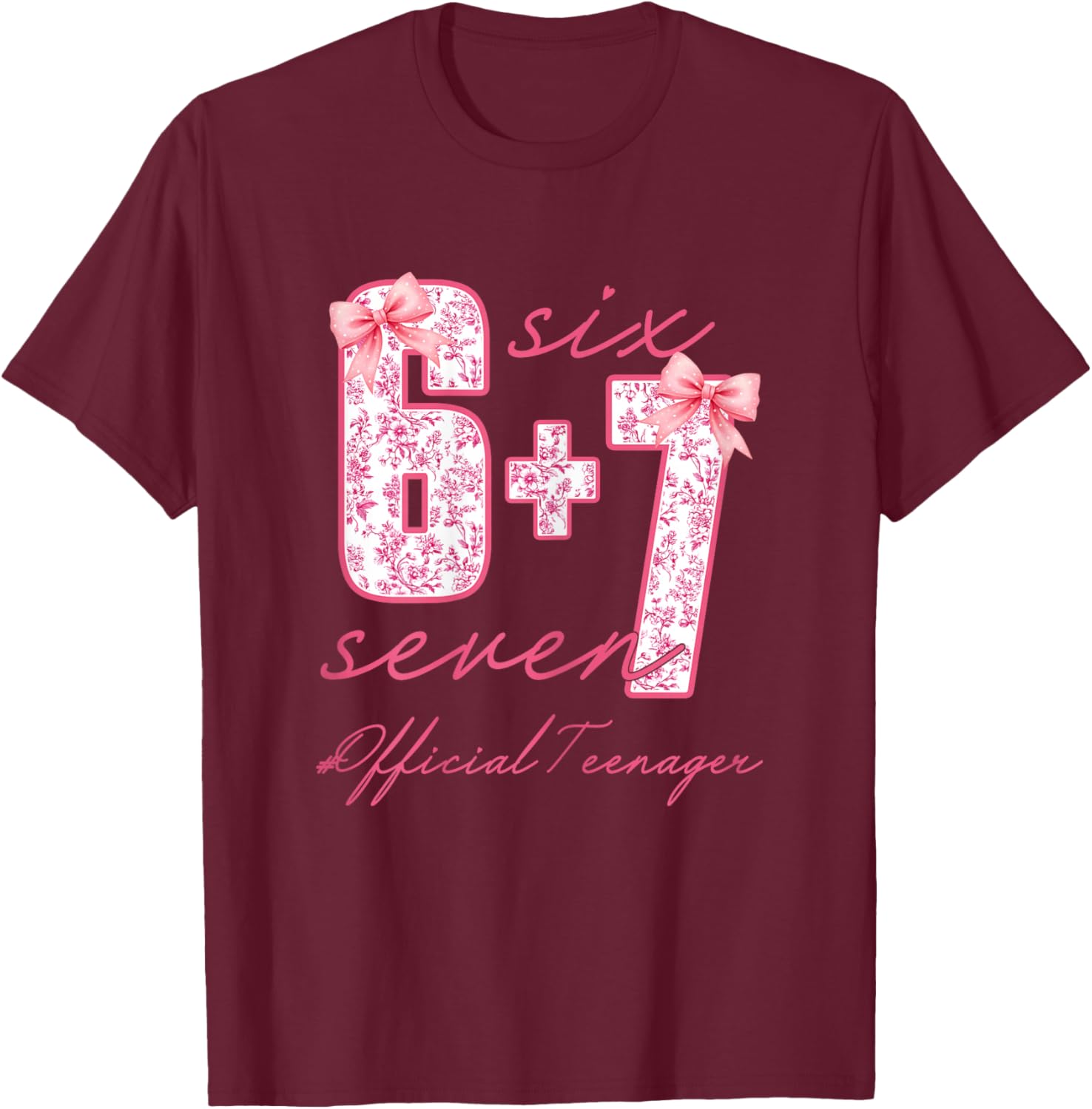 Official Teenager Six Seven 6 + 7 Coquette Bow 13th Birthday T-Shirt - T-Shirt | Maroon