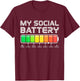 Social Battery Low Energy Antisocial Funny Introvert T-Shirt - T-Shirt | Maroon