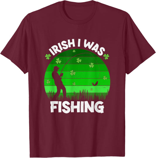 Irish I was Fishing Happy St Patrick's Day Clover Fisherman T-Shirt - T-Shirt | Maroon