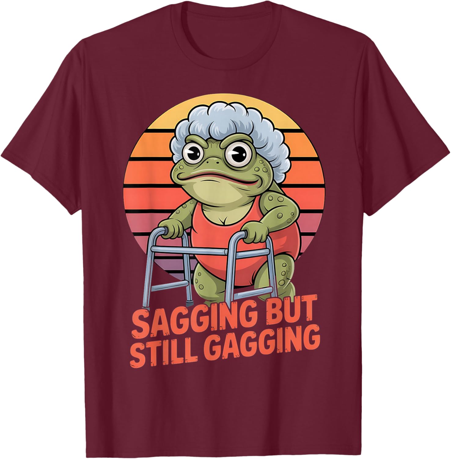 Sagging But Still Gagging Funny Frog Cringe Meme T-Shirt - T-Shirt | Maroon