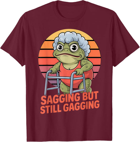 Sagging But Still Gagging Funny Frog Cringe Meme T-Shirt - T-Shirt | Maroon