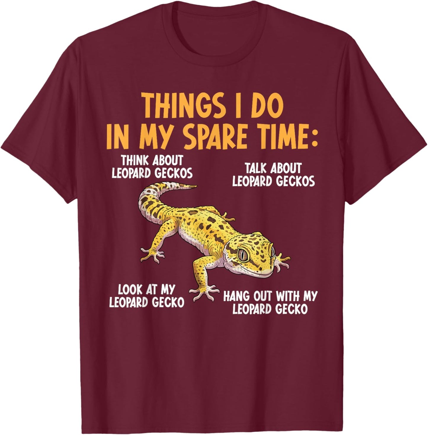 Things I Do Leopard Gecko Owner Leopard Gecko Lover T-Shirt - T-Shirt | Maroon