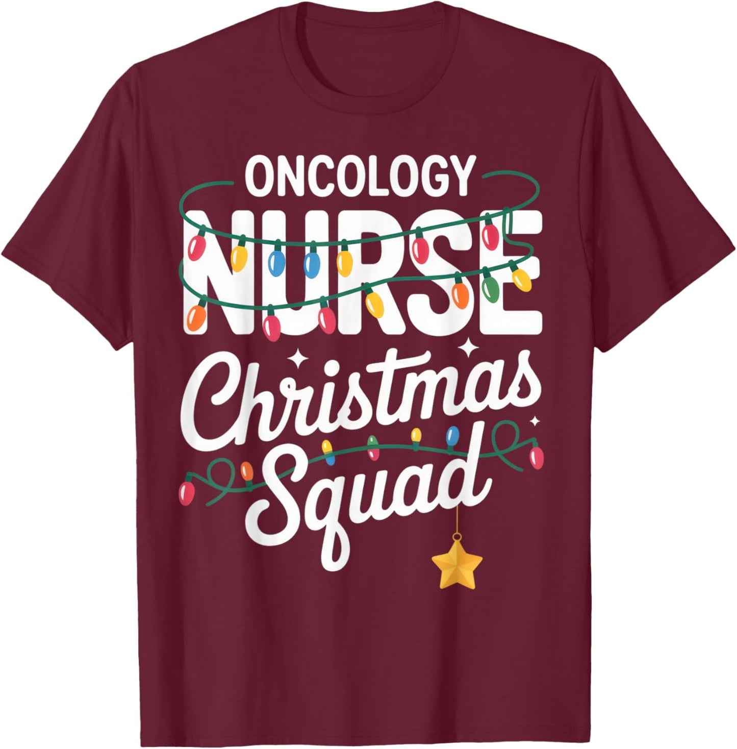 Oncology Nurse Christmas Squad Holiday Fun for Medical Staff T-Shirt - T-Shirt | Maroon