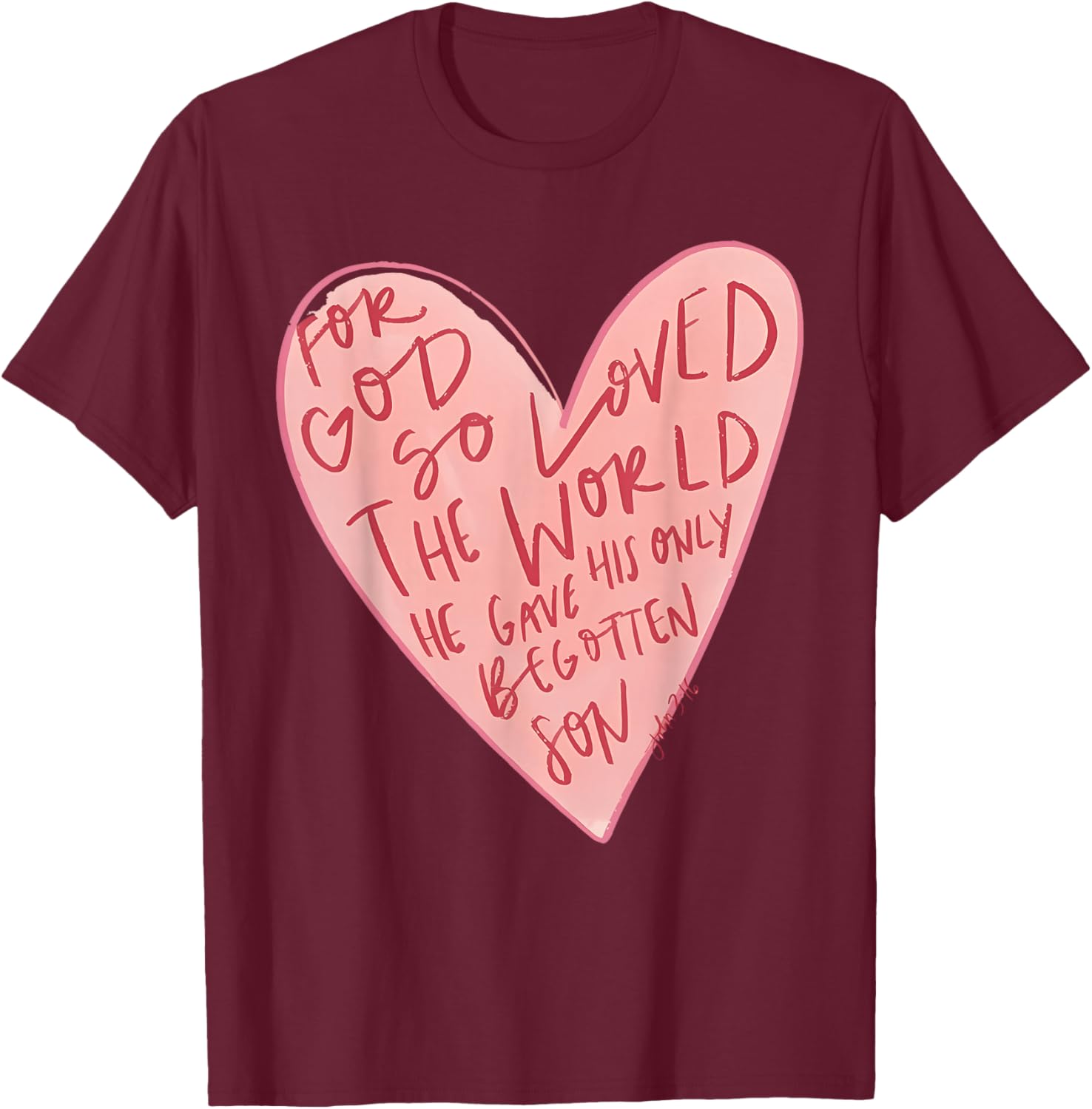 for God So Loved The World He Gave His Only Begotten Son T-Shirt - T-Shirt | Maroon
