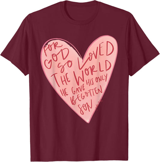 for God So Loved The World He Gave His Only Begotten Son T-Shirt - T-Shirt | Maroon