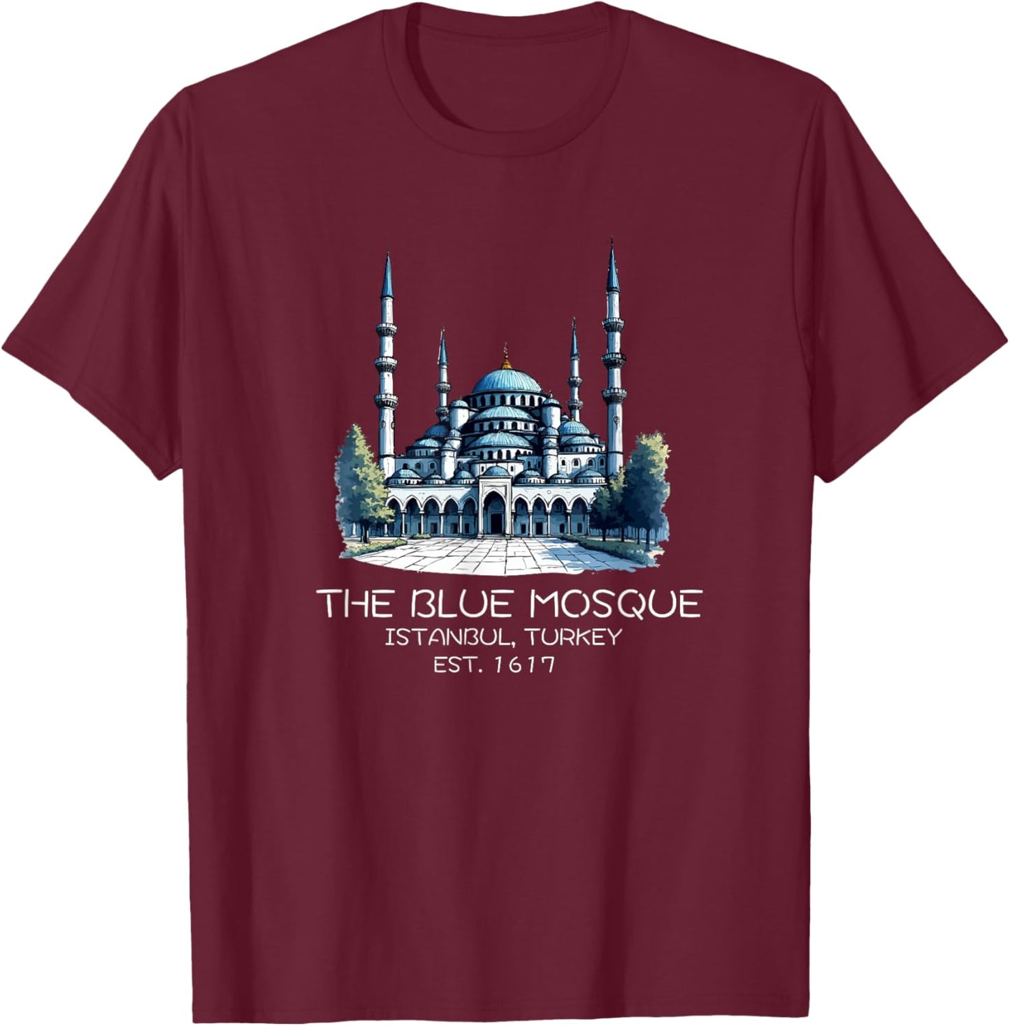 The Blue Mosque Istanbul Turkey Souvenir Sultan Ahmed T-Shirt - T-Shirt | Maroon