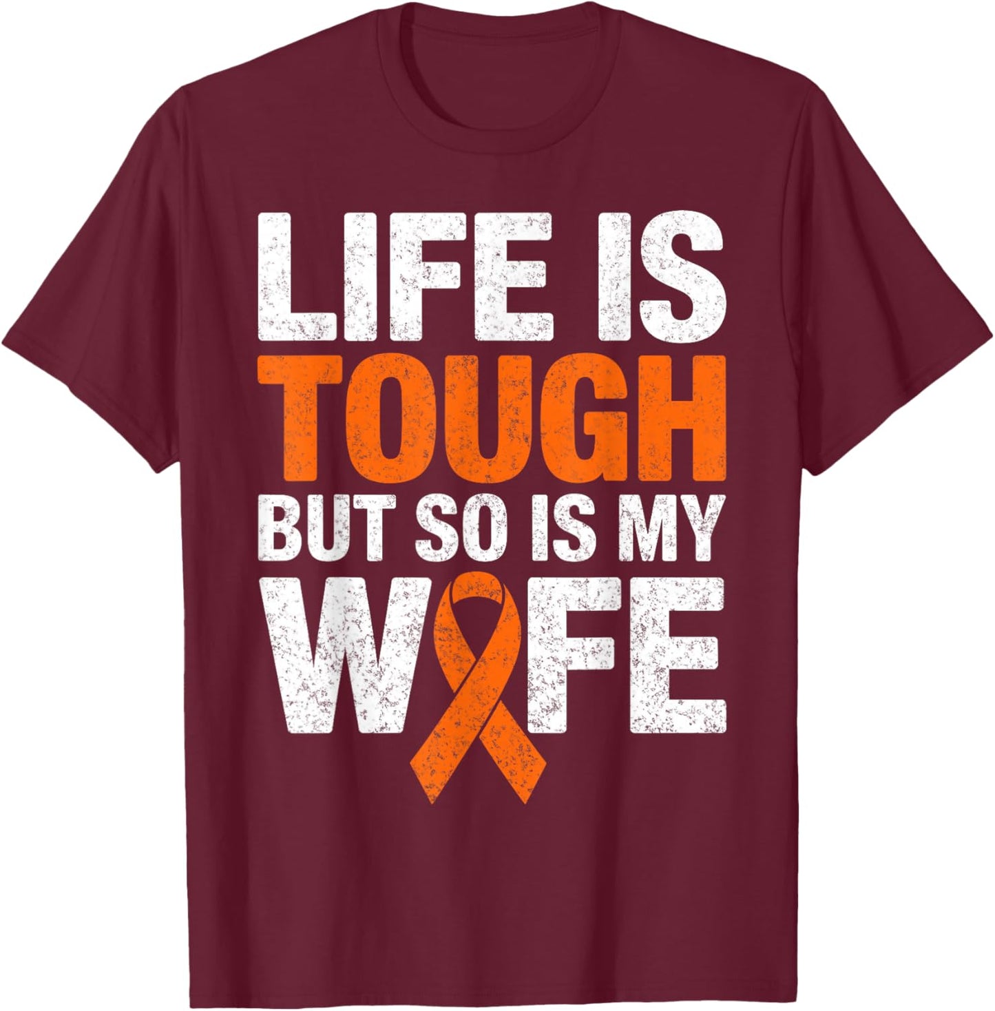 Life is Tough But So is My Wife Multiple Sclerosis MS Ribbon T-Shirt - T-Shirt | Maroon