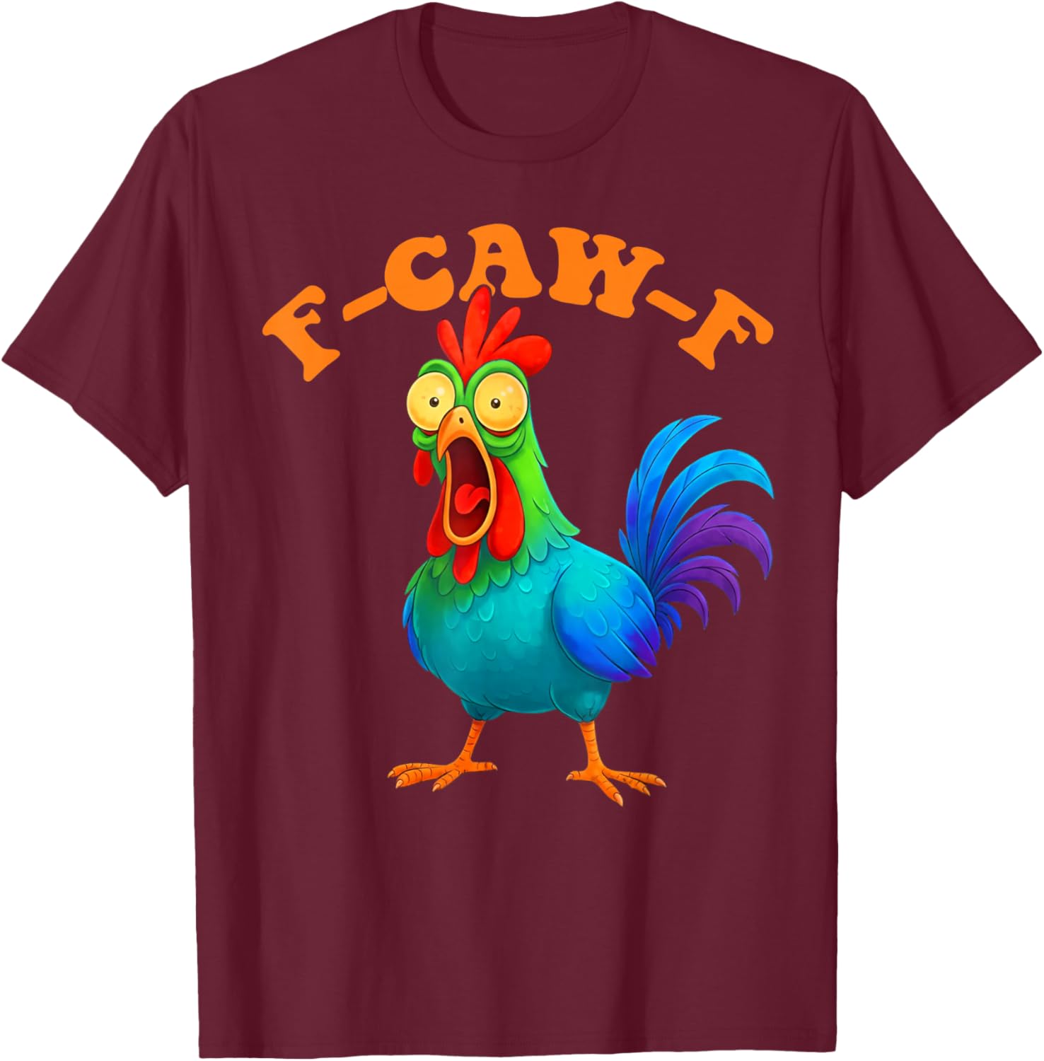 Colorful Chicken Funny F-Caw-F Chicken FCAWF T-Shirt - T-Shirt | Maroon