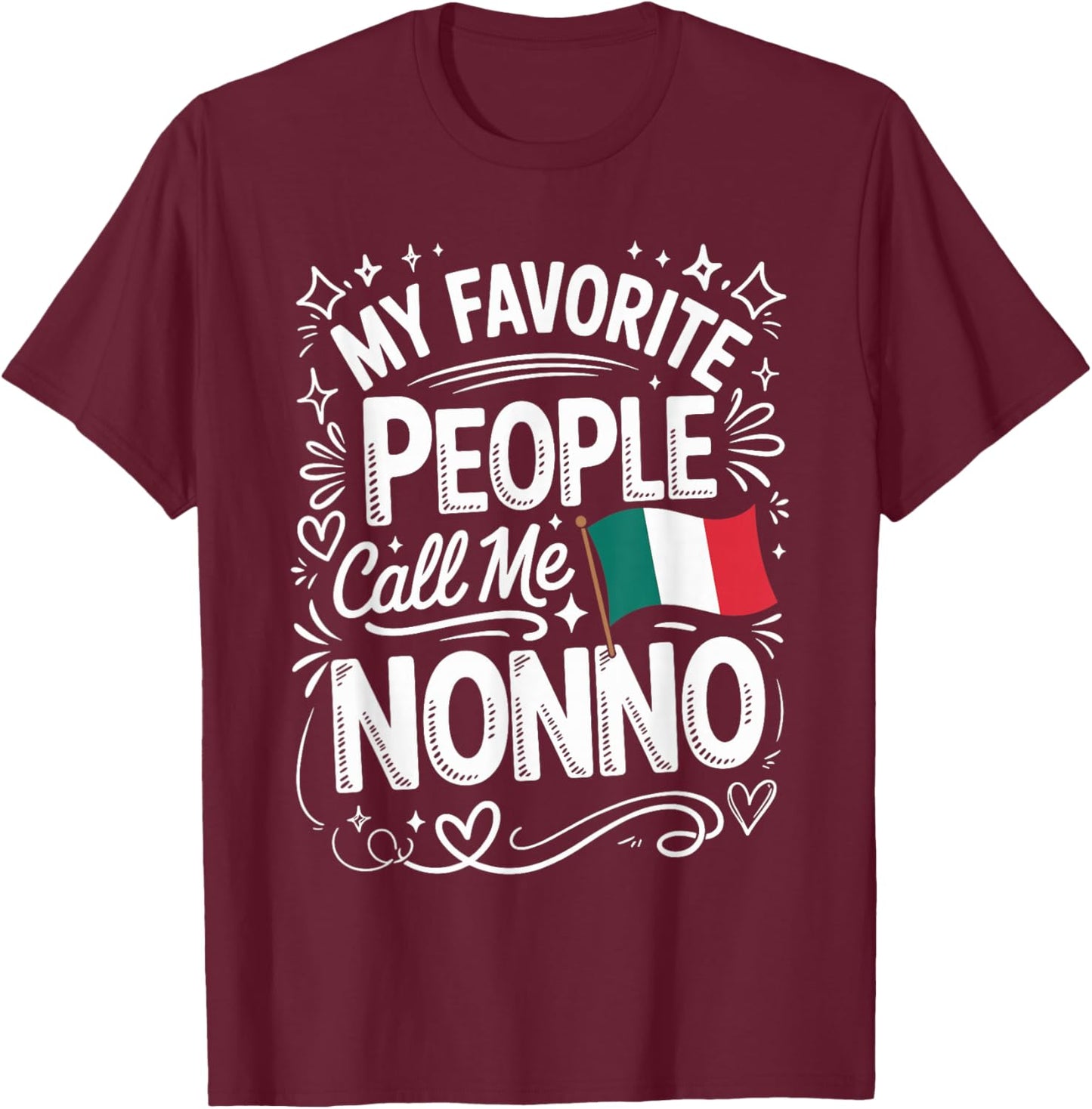 My Favorite People Call Me Nonno Italian Grandpa T-Shirt - T-Shirt | Maroon