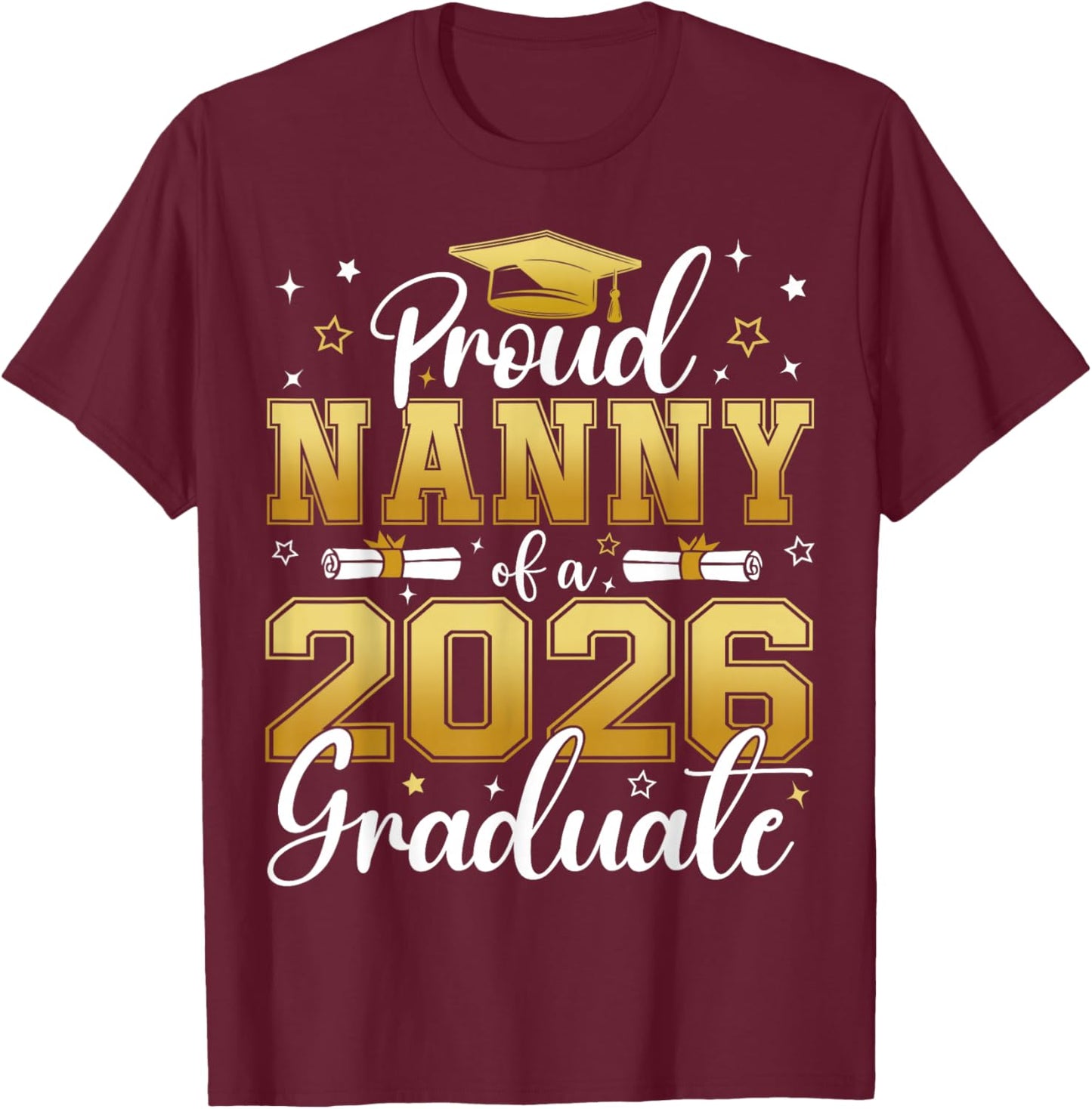 Proud Nanny of a Class of 2026 Graduate Senior Graduation T-Shirt - T-Shirt | Maroon