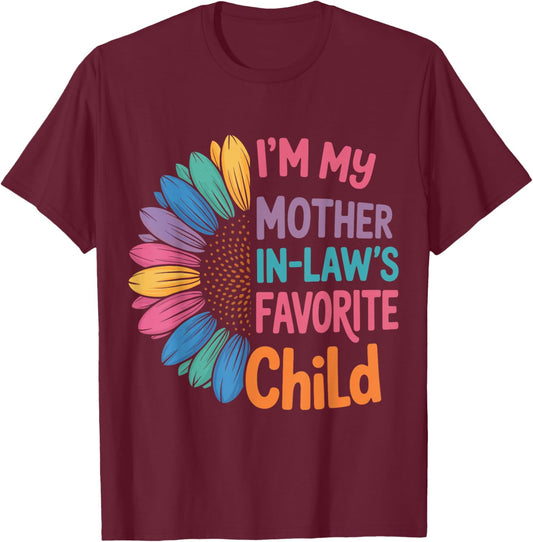 I’m My Mother-in-Law’s Favorite Child Funny Sunflower Family T-Shirt - T-Shirt | Maroon