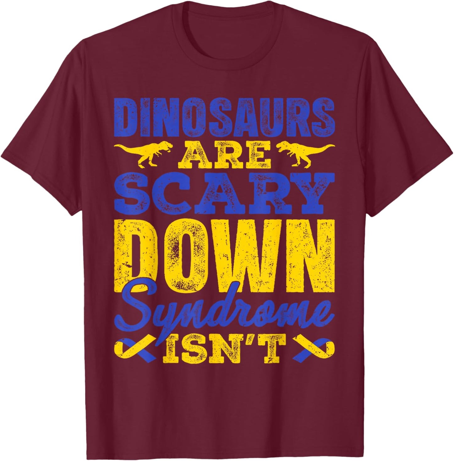 Dinosaurs are Scary Down Syndrome Isn't T Rex T21 Boys Kids T-Shirt - T-Shirt | Maroon