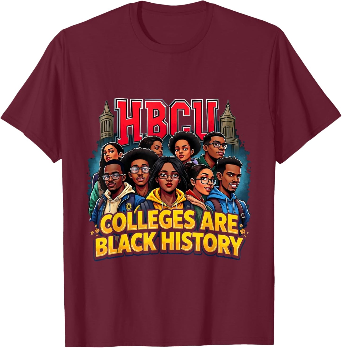 Black History African American HBCU Colleges Students T-Shirt - T-Shirt | Maroon